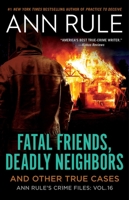 Fatal Friends, Deadly Neighbors and Other True Cases 1451648286 Book Cover
