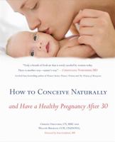How to Conceive Naturally: And Have a Healthy Pregnancy after 30 1455534226 Book Cover