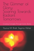 The Glimmer of Glory: Soaring Towards Radiant Tomorrows Cruising Concepts Through Iconic Stories B0CTGM65F6 Book Cover