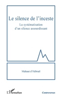 Le silence de l'inceste: La systématisation d'un silence assourdissant (Controverses) (French Edition) 2336440229 Book Cover