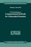 IUTAM Symposium on Computational Methods for Unbounded Domains: Proceedings of the IUTAM Symposium Held in Boulder, Colorado, USA, 27-31 July 1997 0792352661 Book Cover