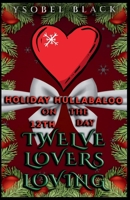 Twelve Lovers Loving (Holiday Hullabaloo) B0HHGFQBK6 Book Cover