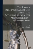 The Law of Insurance, as Applied to Fire, Life, Accident, Guarantee, and Other Non-maritime Risks 101746362X Book Cover