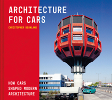 Architecture + Cars: How cars shaped modern architecture 1849949085 Book Cover