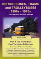British Buses and Trolleybuses 1950s-1970s: North East, East Yorkshire & Durham V. 4: The Operators and Their Vehicles 1857943597 Book Cover