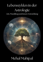 Lebenszyklen in der Astrologie Zeit: Zeit, Wandlung und innere Entwicklung (German Edition) 1291811591 Book Cover