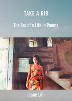 Take a Rib: The Arc of a Life in Poems B0FP8TG3X8 Book Cover