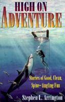 High on Adventure: Stories of Good, Clean, Spine-Tingling Fun 1563840820 Book Cover