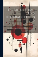 Die Differential- Und Integralrechnung: Umfassend Und Mit Steter Berücksichtigung Der Anwendung Dargestellt (German Edition) 1022485229 Book Cover