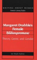 Margaret Drabble's Female «Bildungsromane»: Theory, Genre, and Gender 082041901X Book Cover