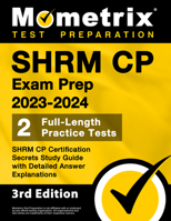 SHRM CP Exam Prep 2023-2024 - 2 Full-Length Practice Tests, SHRM CP Certification Secrets Study Guide with Detailed Answer Explanations: [3rd Edition] 1516720253 Book Cover