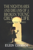 The Nightmares and Dreams of a Broken Young Girl's Life: Chapter Three B0GSCQCB86 Book Cover