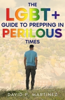The LGBT+ Guide to Prepping in Perilous Times B0F9NWYQ9X Book Cover