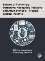 Echoes of Pulmonary Pathways: Navigating Pediatric and Adult Stenosis Through Clinical Insights 1022904590 Book Cover