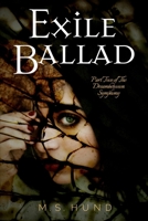 Exile Ballad (The Dreambetween Symphony, #2) 1505889073 Book Cover