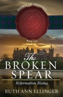 The Broken Spear: Reformation Rising 1649600739 Book Cover