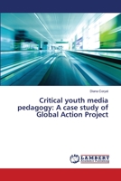 Critical youth media pedagogy: A case study of Global Action Project 3659496049 Book Cover