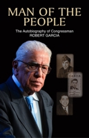 Man of the People: The Autobiography of Congressman Robert Garcia 1558859632 Book Cover