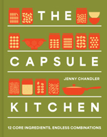 The Capsule Kitchen: 12 Core Ingredients, Endless Combinations 0008725527 Book Cover