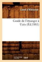 Guide de l'étranger à Uzès (Éd.1881) (Histoire) 2012665411 Book Cover