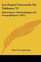 Les Fastes Universels: Ou Tableaux Historiques, Chronologiques Et Géographiques, Volume 1... 1022288962 Book Cover