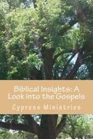 Biblical Insights: A Look Into the Gospels: Basic Study Notes for Better Understanding 1534868712 Book Cover