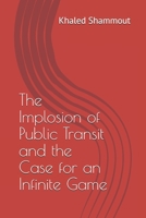 The Implosion of Public Transit and the Case for an Infinite Game B093B6JCMB Book Cover