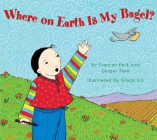 Where on Earth is My Bagel? 1600609813 Book Cover
