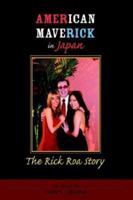 American Maverick In Japan: The Rick Roa Story 0595314287 Book Cover