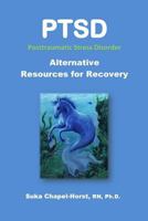 PTSD Post-Traumatic Stress Disorder: Alternative Resources for Recovery 1494319926 Book Cover