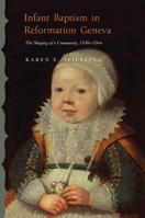 Infant Baptism in Reformation Geneva: The Shaping of a Community, 1536-1564 0664233414 Book Cover