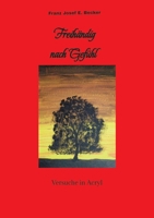 Freihändig nach Gefühl: Versuche in Acryl (German Edition) 3384028848 Book Cover