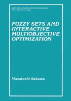 Fuzzy Sets and Interactive Multiobjective Optimization (Applied Information Technology) 1489916350 Book Cover