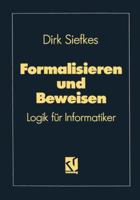Formalisieren Und Beweisen: Logik Fur Informatiker 3528147571 Book Cover