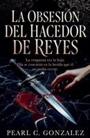 La Obsesión del Hacedor de Reyes (La Trilogía de los Hacedores de Reyes) (Spanish Edition) B0GXLM76C7 Book Cover