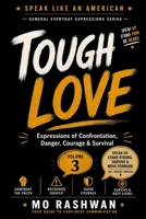 SPEAK LIKE AN AMERICAN: Tough Love: Master Everyday American Expressions for Conflict, Risk, Courage, Survival, and Real-Life Challenges (Speak Like an American: General Everyday Expressions) B0H8J6QLP8 Book Cover