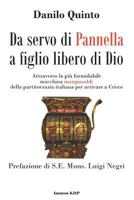 Da servo di Pannella a figlio libero di Dio: Attraverso la pi� formidabile macchina mangiasoldi della partitocrazia italiana per arrivare a Cristo 152102233X Book Cover