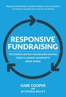 Responsive Fundraising: The donor-centric framework helping today's leading nonprofits grow giving 194419472X Book Cover