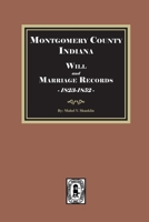 Montgomery County, Indiana Wills and Marriage Records, 1823-1852 1639148094 Book Cover