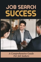 Job Search Success: A Comprehensive Guide For Job Seekers: Resign Right B09BF9GPR7 Book Cover