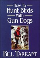 How to Hunt Birds With Gun Dogs 0811708454 Book Cover