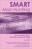 Smart Man Hunting: A Fast-Track Dating Guide for Finding Mr. Right 080652734X Book Cover