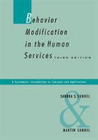 Behavior Modification in the Human Services: A Systematic Introduction to Concepts and Applications 0130739162 Book Cover