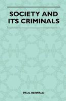 Society and its criminals 1445525593 Book Cover