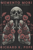 Memento Mori: A Collection of Poetry & Musings B0FK3ZRMH7 Book Cover