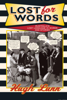 Lost for Words: A Collection of Words and Phrases that Have Drifted Out of Everyday Usage 0733317596 Book Cover