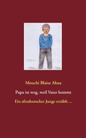 Papa ist weg, weil Vater kommt 3837054756 Book Cover