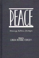 Peace: Meanings, Politics, Strategies 0275928349 Book Cover