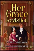 Her Grace Revisited: A Pride & Prejudice Vagary B0FFGMS9RK Book Cover