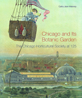 Chicago and Its Botanic Garden: The Chicago Horticultural Society at 125 0810130955 Book Cover